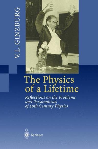 Cover for Vitaly L. Ginzburg · The Physics of a Lifetime: Reflections on the Problems and Personalities of 20th Century Physics (Hardcover Book) [2001 edition] (2001)
