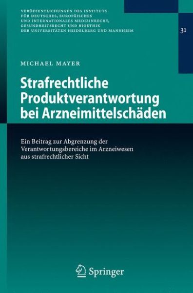 Cover for Mayer, Michael,   Dr (University of Glasgow) · Strafrechtliche Produktverantwortung Bei Arzneimittelschaden: Ein Beitrag Zur Abgrenzung Der Verantwortungsbereiche Im Arzneiwesen Aus Strafrechtlicher Sicht - Veroeffentlichungen Des Instituts Fur Deutsches, Europaisches (Paperback Book) [2008 edition] (2007)