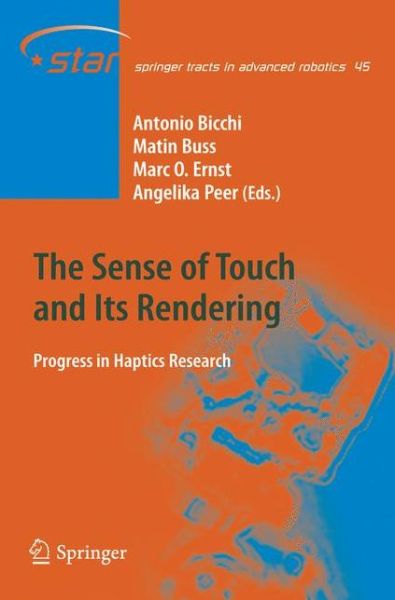 Cover for Antonio Bicchi · The Sense of Touch and Its Rendering: Progress in Haptics Research - Springer Tracts in Advanced Robotics (Hardcover Book) [2008 edition] (2008)