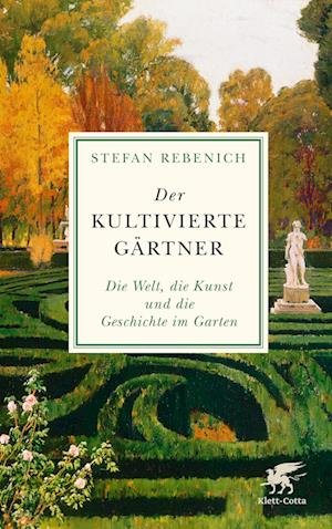 Cover for Stefan Rebenich · Der kultivierte Gärtner (Hardcover Book) (2022)