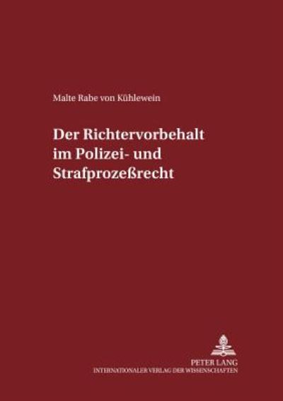 Cover for Malte Rabe Von Kuhlewein · Der Richtervorbehalt Im Polizei- Und Strafprozeßrecht - Schriften Zum Strafrecht Und Strafprozeßrecht (Paperback Book) (2001)
