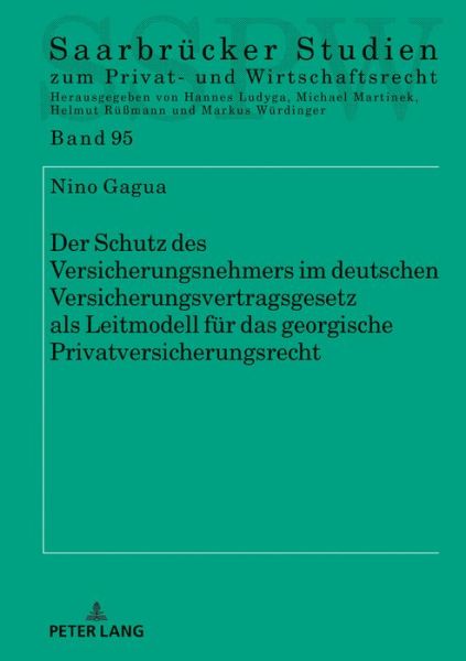 Cover for Nino Gagua · Der Schutz Des Versicherungsnehmers Im Deutschen Versicherungsvertragsgesetz ALS Leitmodell Fuer Das Georgische Privatversicherungsrecht - Saarbruecker Studien Zum Privat- Und Wirtschaftsrecht (Hardcover Book) (2018)