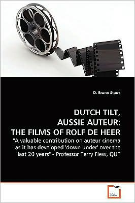 Cover for D. Bruno Starrs · Dutch Tilt, Aussie Auteur the Films of Rolf De Heer.: &quot;A Valuable Contribution on Auteur Cinema As It Has Developed 'down Under' over the Last 20 Years&quot; - Professor Terry Flew, Qut (Paperback Book) (2009)