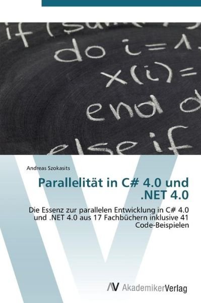Cover for Andreas Szokasits · Parallelität in C# 4.0 Und .net 4.0 (Paperback Book) [German edition] (2011)