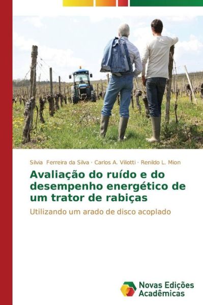 Cover for Renildo L. Mion · Avaliação Do Ruído E Do Desempenho Energético De Um Trator De Rabiças: Utilizando Um Arado De Disco Acoplado (Paperback Book) [Portuguese edition] (2014)