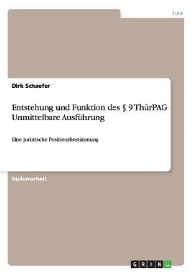 Cover for Dirk Schaefer · Entstehung und Funktion des  9 ThurPAG Unmittelbare Ausfuhrung: Eine juristische Positionsbestimmung (Paperback Book) (2008)