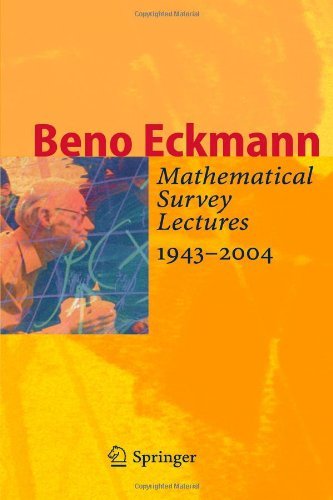 Mathematical Survey Lectures 1943-2004 - Beno Eckmann - Boeken - Springer-Verlag Berlin and Heidelberg Gm - 9783642070341 - 14 oktober 2010
