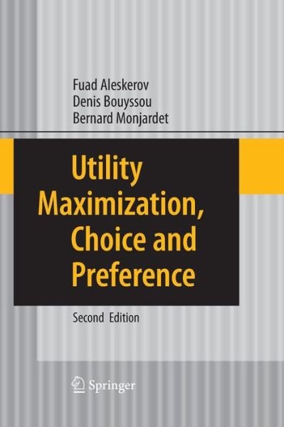 Utility Maximization, Choice and Preference - Fuad Aleskerov - Books - Springer-Verlag Berlin and Heidelberg Gm - 9783642447341 - December 14, 2014