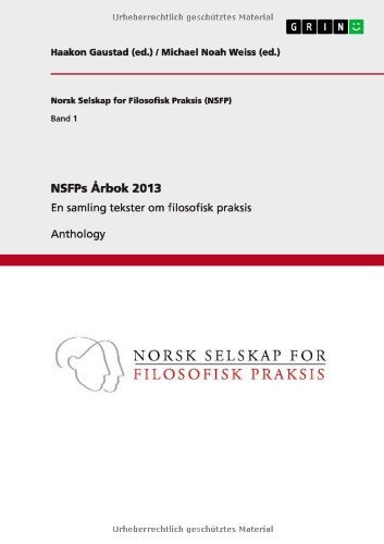 NSFPs Arbok 2013: En samling tekster om filosofisk praksis - Weiss (Ed ), Michael Noah - Kirjat - Grin Verlag - 9783656589341 - perjantai 28. maaliskuuta 2014