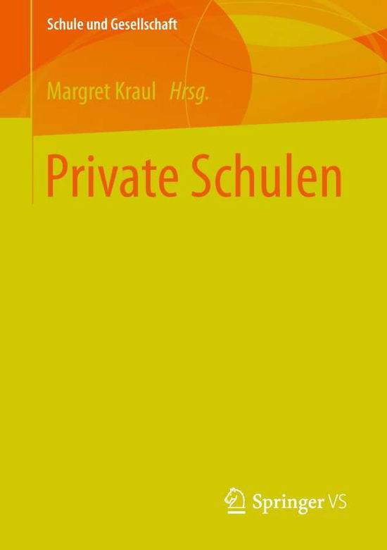 Cover for Margret Kraul · Private Schulen - Schule Und Gesellschaft (Paperback Book) [2015 edition] (2014)