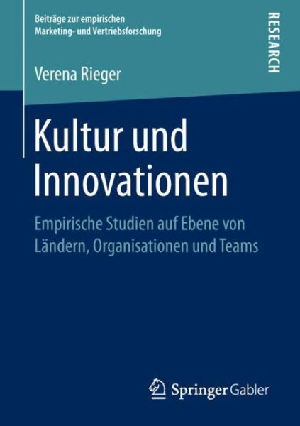 Cover for Verena Rieger · Kultur Und Innovationen: Empirische Studien Auf Ebene Von Landern, Organisationen Und Teams - Beitrage Zur Empirischen Marketing- Und Vertriebsforschung (Paperback Book) [1. Aufl. 2018 edition] (2018)