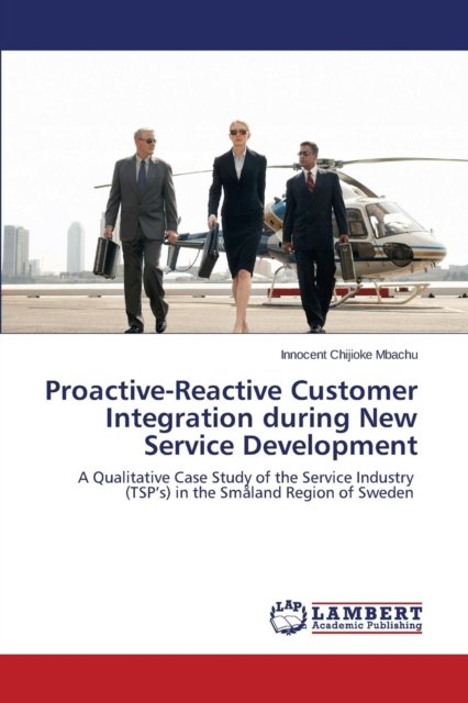 Cover for Mbachu Innocent Chijioke · Proactive-reactive Customer Integration During New Service Development (Paperback Bog) (2015)
