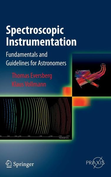 Cover for Thomas Eversberg · Spectroscopic Instrumentation: Fundamentals and Guidelines for Astronomers - Astronomy and Planetary Sciences (Hardcover Book) [2015 edition] (2014)