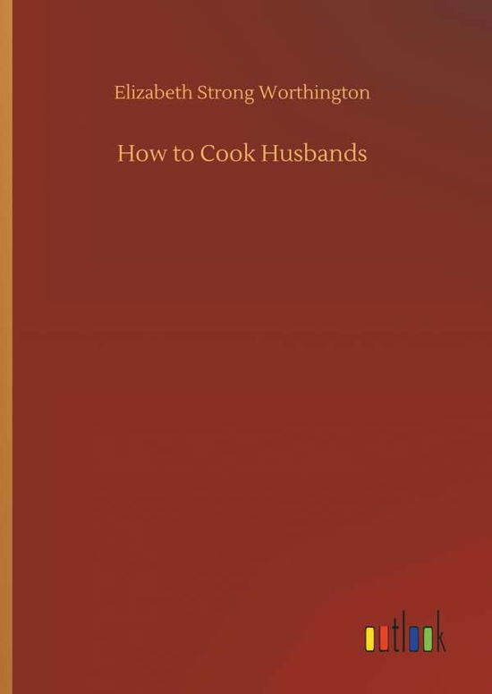 Cover for Worthington · How to Cook Husbands (Book) (2018)