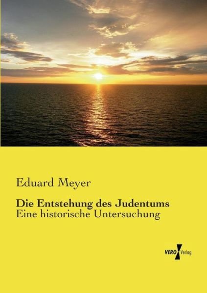 Die Entstehung Des Judentums: Eine Historische Untersuchung - Eduard Meyer - Bücher - Vero Verlag - 9783737206341 - 11. November 2019