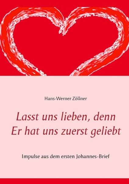 Cover for Zöllner · Lasst uns lieben, denn Er hat u (Bog) (2016)