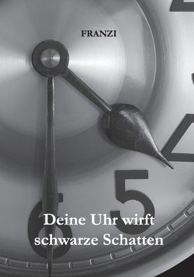 Cover for Franzi · Deine Uhr wirft schwarze Schatten: Du und ich (Paperback Book) (2020)