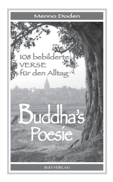 Cover for Menno Doden · Buddhas Poesie: 108 bebilderte Verse fur den Alltag (Paperback Book) (2019)