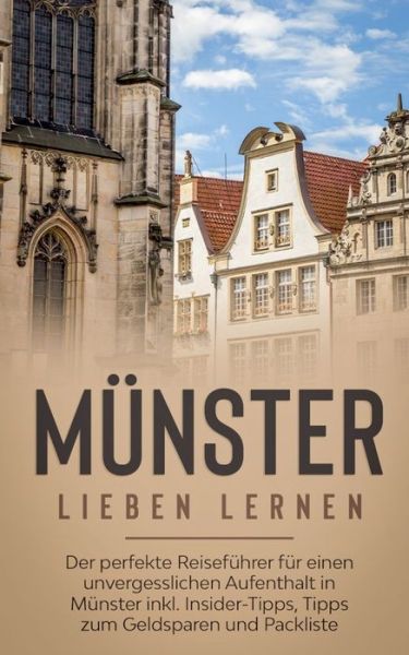 Cover for Luisa Fischer · Munster lieben lernen: Der perfekte Reisefuhrer fur einen unvergesslichen Aufenthalt in Munster inkl. Insider-Tipps, Tipps zum Geldsparen und Packliste (Paperback Book) (2020)