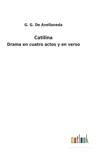 Cover for G G de Avellaneda · Catilina (Hardcover bog) (2022)