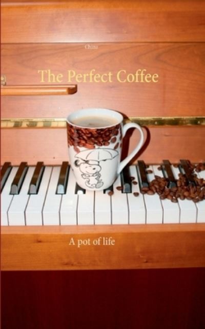 Cover for Chinz · The Perfect Coffee: A pot of life (Paperback Book) (2020)