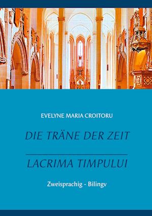 Cover for Evelyne Maria Croitoru · Die Träne der Zeit - Lacrima Timpului (Hardcover Book) (2021)