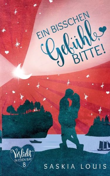 Cover for Saskia Louis · Ein bisschen Gefuhl, bitte! (Verliebt in Eden Bay 8) (Taschenbuch) (2022)