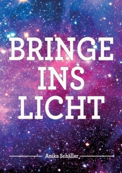 Cover for Schaller Anika Schaller · Bringe ins Licht (Paperback Book) (2022)