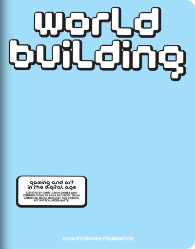 WORLDBUILDING: Gaming and Art in the Digital Age -  - Books - Hatje Cantz - 9783775756341 - September 5, 2024