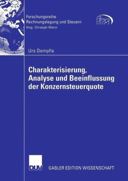Cover for Urs Dempfle · Charakterisierung, Analyse Und Beeinflussung Der Konzernsteuerquote - Forschungsreihe Rechnungslegung Und Steuern (Paperback Book) [2006 edition] (2006)
