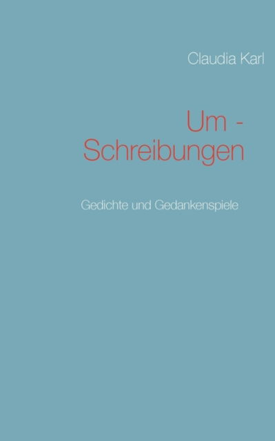 Cover for Claudia Karl · Um - Schreibungen (Paperback Book) [German edition] (2009)
