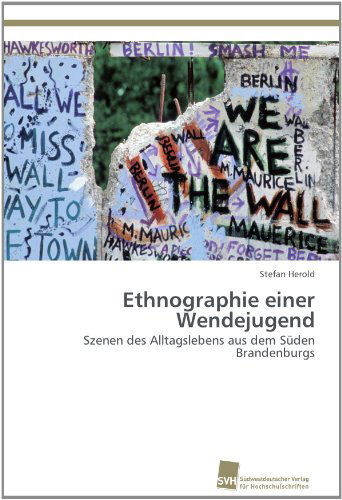 Cover for Stefan Herold · Ethnographie Einer Wendejugend: Szenen Des Alltagslebens Aus Dem Süden Brandenburgs (Paperback Book) [German edition] (2011)