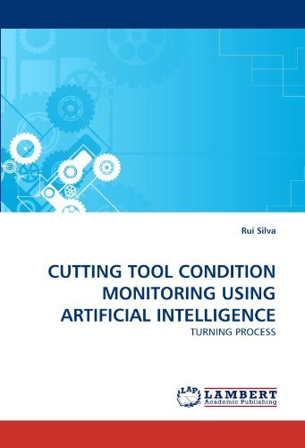 Cover for Rui Silva · Cutting Tool Condition Monitoring Using Artificial Intelligence: Turning Process (Paperback Bog) (2010)
