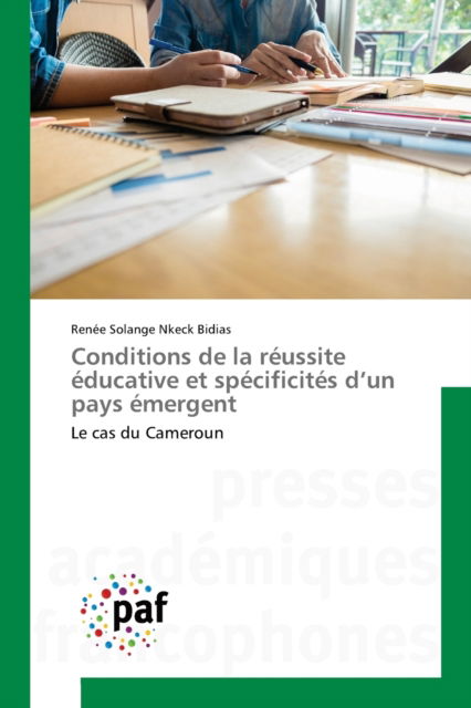 Conditions de la réussite éducative et spécificités d'un pays émergent - Renée Solange Nkeck Bidias - Books - KS Omniscriptum Publishing - 9783841635341 - February 23, 2022