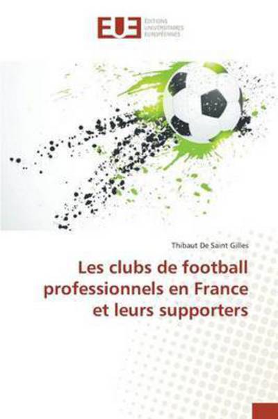 Cover for De Saint Gilles Thibaut · Les Clubs De Football Professionnels en France et Leurs Supporters (Paperback Book) (2018)