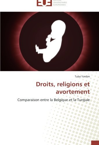 Cover for Tuba Yardim · Droits, Religions et Avortement: Comparaison Entre La Belgique et La Turquie (Pocketbok) [French edition] (2018)