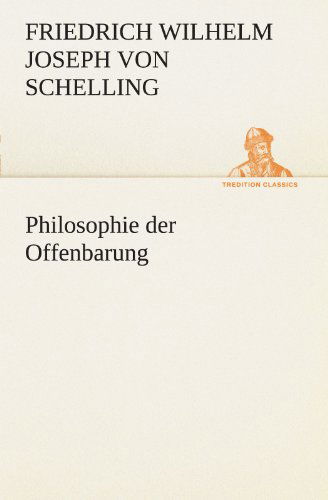 Cover for Friedrich Wilhelm Joseph Von Schelling · Philosophie Der Offenbarung (Tredition Classics) (German Edition) (Paperback Book) [German edition] (2012)