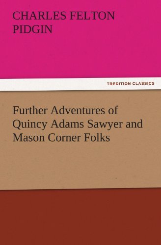 Cover for Charles Felton Pidgin · Further Adventures of Quincy Adams Sawyer and Mason Corner Folks (Tredition Classics) (Paperback Book) (2011)