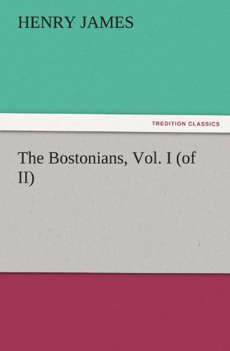 Cover for Henry James · The Bostonians, Vol. I (Of Ii) (Tredition Classics) (Paperback Book) (2011)