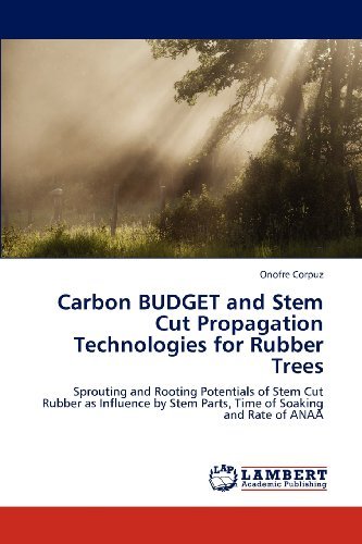 Cover for Onofre Corpuz · Carbon Budget and Stem Cut Propagation Technologies for Rubber Trees: Sprouting and Rooting Potentials of Stem Cut Rubber As Influence by Stem Parts, Time of Soaking and Rate of Anaa (Paperback Bog) (2012)