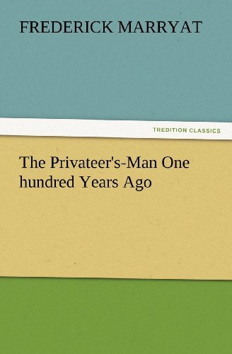 Cover for Frederick Marryat · The Privateer's-man One Hundred Years Ago (Tredition Classics) (Paperback Book) (2012)