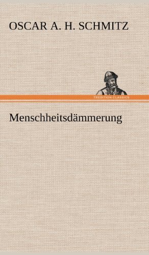 Menschheitsdammerung - Oscar A. H. 1873-1931 Schmitz - Libros - TREDITION CLASSICS - 9783847266341 - 12 de mayo de 2012