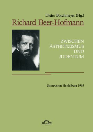 Cover for Borchmeyer, Dieter (University of Heidelberg) · Richard Beer-Hofmann: Zwischen AEsthetizismus und Judentum. Symposion Heidelberg 1995: Vortrage (Paperback Book) [German, 2. Auflage. edition] (2011)