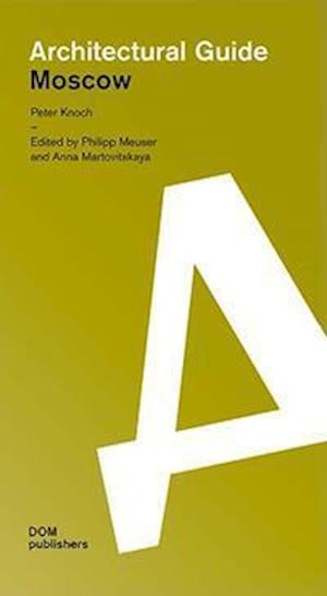 Moscow: Architectural Guide - Architectural Guide - Peter Knoch - Books - DOM Publishers - 9783869228341 - June 1, 2023