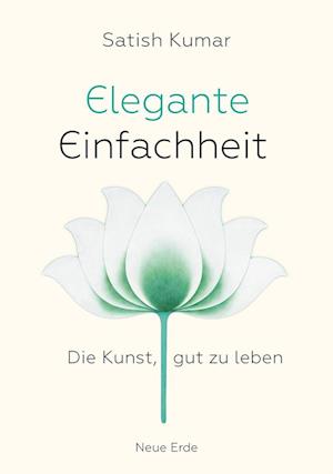 Elegante Einfachheit - Satish Kumar - Books - Neue Erde - 9783890608341 - March 6, 2023