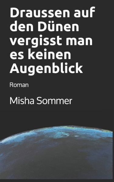 Cover for Misha Sommer · Draussen auf den Dunen vergisst man es keinen Augenblick: Roman (Paperback Book) (2021)