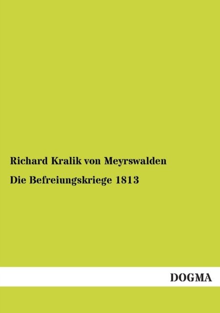 Cover for Richard Kralik Von Meyrswalden · Die Befreiungskriege 1813 (Paperback Book) [German edition] (2012)