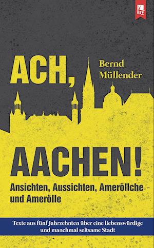 Cover for Bernd Müllender · Ach, Aachen! (Book) (2022)