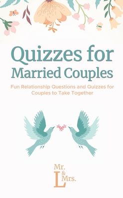 Quizzes for Married Couples: Fun Relationship Questions and Quizzes for Couples to Take Together - L, Mrs MR & - Bücher - Admore Publishing - 9783967720341 - 12. Oktober 2020