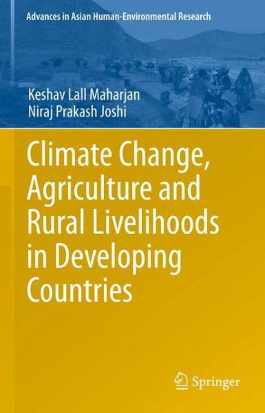 Cover for Keshav Lall Maharjan · Climate Change, Agriculture and Rural Livelihoods in Developing Countries - Advances in Asian Human-Environmental Research (Paperback Book) [2013 edition] (2015)